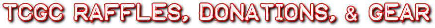 TCGC Raffles, Donations, & Gear TCGC Raffles, Donations, & Gear